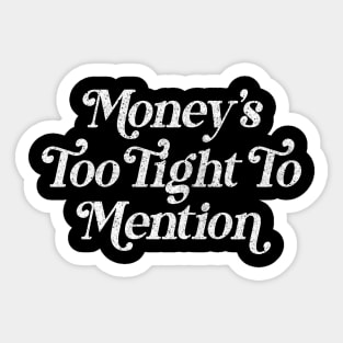 Money's Too Tight To Mention // Retro Typography Design Sticker